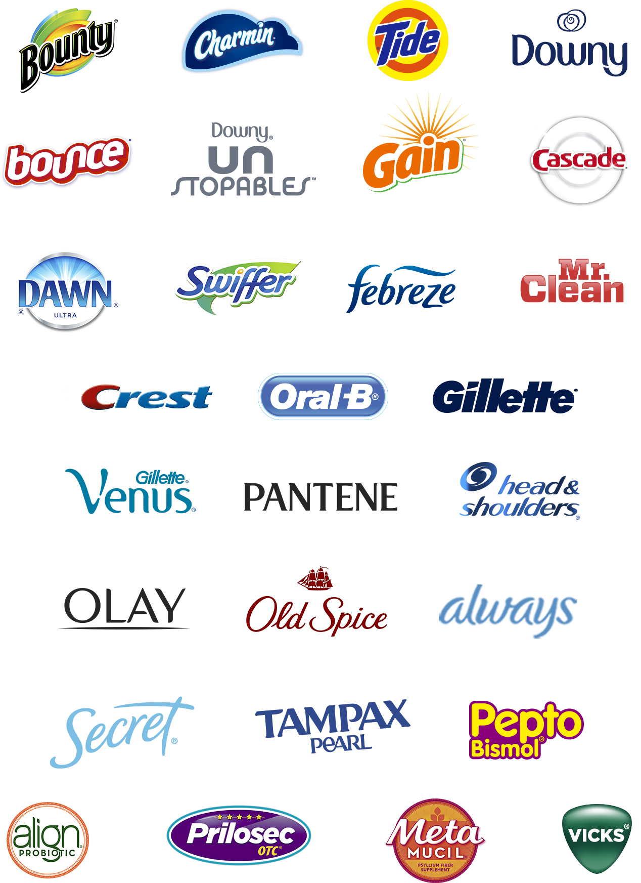 Participating Brands. Bounty. Charmin. Tide. Downy. Bounce. Downy Unstoppables. Gain. Cascade. Dawn. Swiffer. Febreze. Mr. Clean. Crest. Oral-B. Gillette. Venus. Pantene. Head and Shoulders. Olay. Old Spice. Always. Secret. Tampax Pearl. Pepto Bismol. Align. Prilosec. Meta Mucil. Vick’s